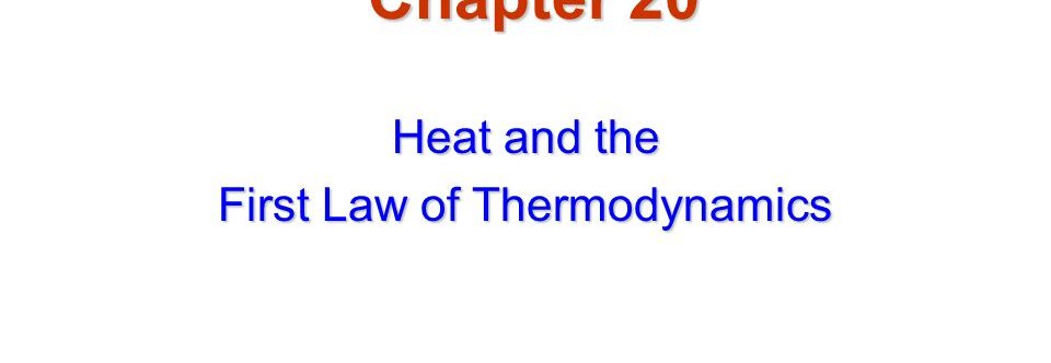 Heat and the first law of Thermodynamics